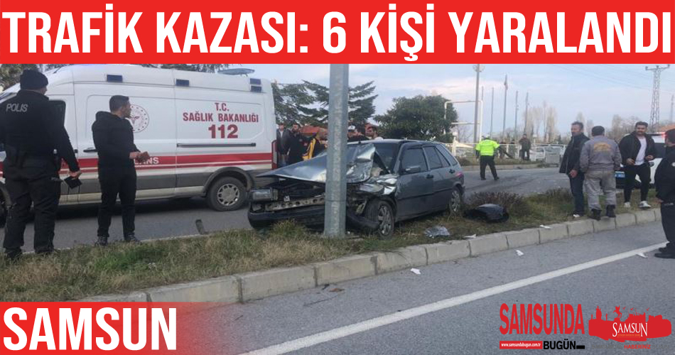 Samsun’da kaza: İki otomobil çarpıştı: 6 yaralı