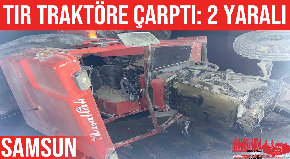 Samsun’da Tırın Çarptığı Traktör Devrildi: 2 Yaralı