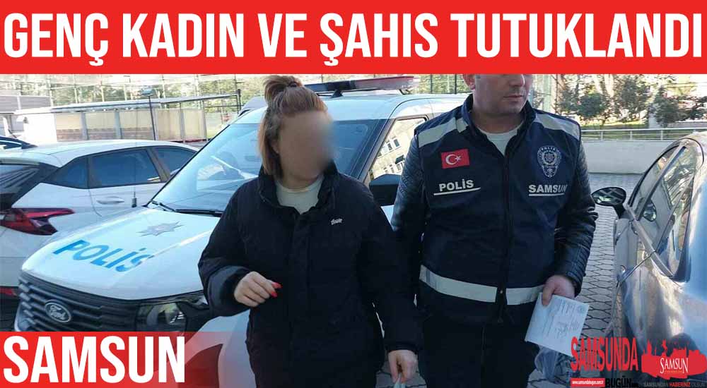 Samsun’da Genç Kadın İle Bıçakladığı Şahıs Tutuklandı