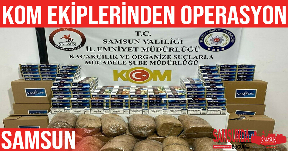 Samsun’da Kaçak Tütün ve Makaron Ele Geçirildi