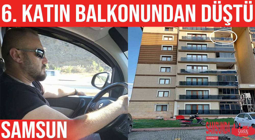 Samsun’da Evinin Balkonundan Düşen Şahıs Hayatını Kaybetti