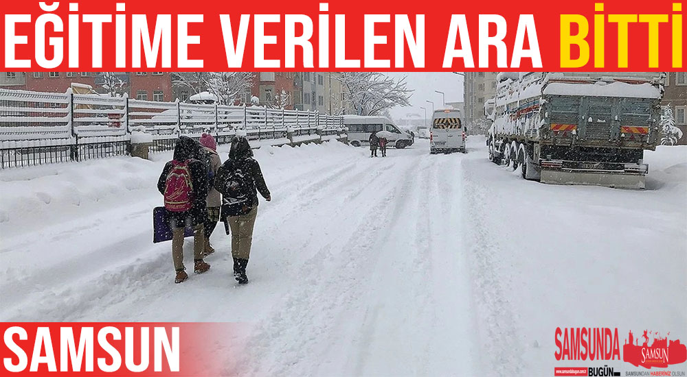 Samsun’da Eğitime Verilen Ara Sona Erdi