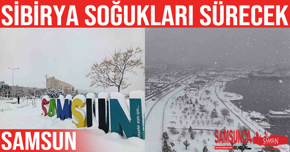 Samsun’da Sibirya Havası Devam Ediyor