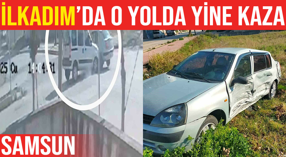 İlkadım’daki O Yolda Yine Trafik Kazası