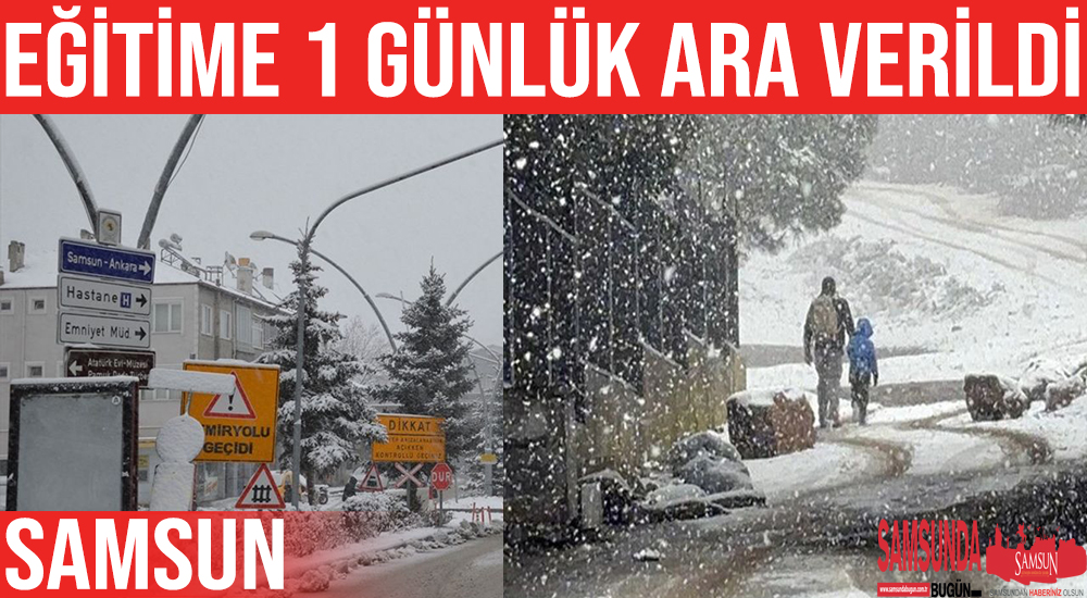 Samsun’da 15 İlçede Eğitime 1 Gün Ara Verildi